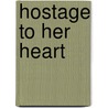 Hostage To Her Heart door Chriss Hill