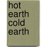 Hot Earth Cold Earth door James Berry