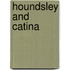 Houndsley and Catina