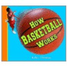 How Basketball Works door Keltie Thomas