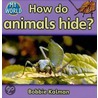 How Do Animals Hide? door Bobbie Kalman
