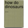 How Do Dinosaurs ... door Jane Yolen