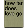 How Far Does Love Go door Joseph Sanpietro