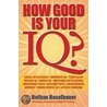 How Good Is Your Iq? by Nathan Haselbauer