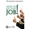 How To Get That Job! by Lorraine Mills