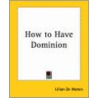 How To Have Dominion door Lillian De Waters