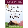 How To Hear From God door Joyce Meyer