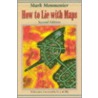 How To Lie With Maps by Mark S. Monmonier
