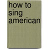 How To Sing American by Joyce Lucia