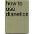 How To Use Dianetics