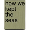 How We Kept The Seas door E. Hamilton Currey