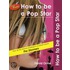 How to Be a Pop Star