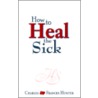 How to Heal the Sick by Francis Hunter