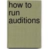 How to Run Auditions by Tamar Kummel