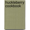 Huckleberry Cookbook by Stephanie Hester