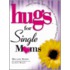 Hugs for Single Moms
