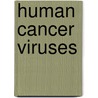 Human Cancer Viruses by J. Nicholas