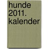 Hunde 2011. Kalender door Onbekend