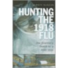 Hunting the 1918 Flu door Kirsty E. Duncan