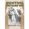 Hunting the Hard Way door Jerry Hill