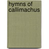 Hymns of Callimachus by Callimachus Callimachus