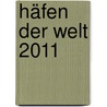 Häfen der Welt 2011 door Onbekend