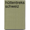 Hüttentreks Schweiz door Mark Zahel