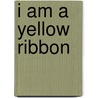 I Am A Yellow Ribbon door Regina P. Smith-Hanna