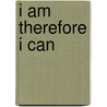 I Am Therefore I Can door Brent Stewart Hart