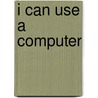 I Can Use a Computer door Susan Ashley