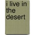 I Live in the Desert