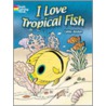 I Love Tropical Fish door Cathy Beylon