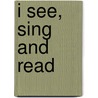 I See, Sing and Read door Joann Cleland