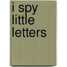 I Spy Little Letters door Jean Marzollo