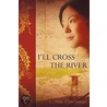 I'Ll Cross The River by C. Hope Flinchbaugh