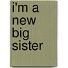 I'm a New Big Sister by Nora Gaydos