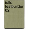 Ielts Testbuilder 02 door Onbekend