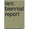 Iarc Biennial Report door International Agency for Research on Cancer