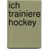 Ich trainiere Hockey door Katrin Barth