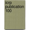 Icrp Publication 100 by International Commission On Radiological