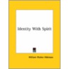 Identity With Spirit door William Walker Atkinson