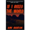 If I Ruled The World door Ray Burton