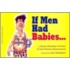 If Men Had Babies...