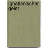 Ignatianischer Geist door Karl Rahner