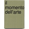 Il Momento Dell'Arte door Venice Esposizion internazionale d'arte