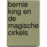 Bernie King en de magische cirkels door D. Remmerts de Vries