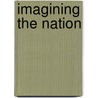 Imagining the Nation door Daina Stukuls Eglitis