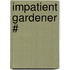 Impatient Gardener #