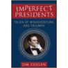 Imperfect Presidents door Jim Cullen