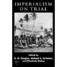 Imperialism on Trial door R.M. Douglas